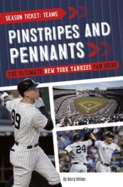 Pinstripes and pennants : the ultimate New York Yankees fan guide cover image