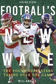 Football's new wave : the young superstars taking over the game cover image