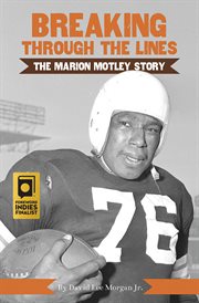 Breaking Through the Lines : The Marion Motley Story cover image