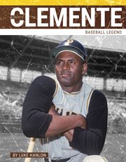 Roberto Clemente : baseball legend. Prime time: legends cover image