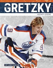 Wayne Gretzky : hockey legend. Prime time: legends cover image