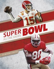 Super Bowl All-Time Greats : All-Time Greats of Sports Championships cover image