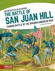 The Battle of San Juan Hill : famous battle of the Spanish-American War cover image