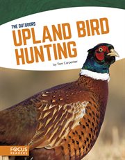 Upland bird hunting : wild turkey, pheasant, grouse, quail, and more cover image