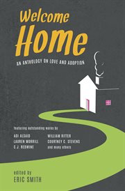 Welcome home : an anthology on love and adoption cover image