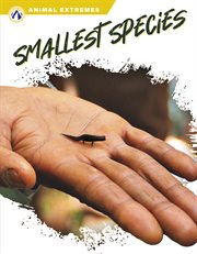 Smallest Species : Animal Extremes cover image