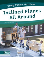 Inclined Planes All Around : Using Simple Machines cover image