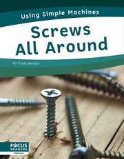 Screws All Around : Using Simple Machines cover image