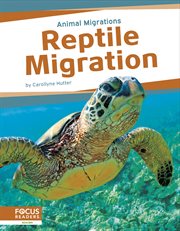 Reptile Migration : Animal Migrations cover image