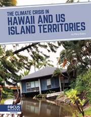 The Climate Crisis in Hawaii and US Island Territories : Climate Crisis in America cover image