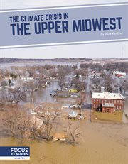 The Climate Crisis in the Upper Midwest : Climate Crisis in America cover image