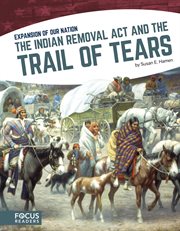 The indian removal act and the trail of tears cover image