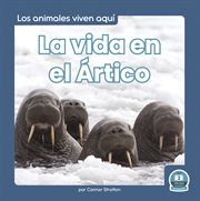 La vida en el ártico (life in the arctic) cover image