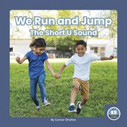 We Run and Jump : The Short U Sound. On It, Phonics! Vowel Sounds cover image