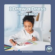 I Draw a Dress : The DR Blend. On It, Phonics! Consonant Blends cover image