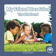 My Friend Has Fries : The FR Blend. On It, Phonics! Consonant Blends cover image
