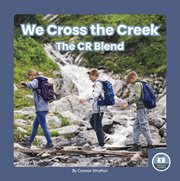 We Cross the Creek : The CR Blend. On It, Phonics! Consonant Blends cover image