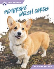 Pembroke Welsh Corgis : Dog Breeds cover image