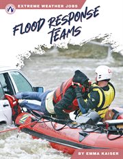 Flood Response Teams : Extreme Weather Jobs cover image