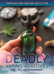 Deadly Vaping Additives, CBD, THC, and Contaminants cover image