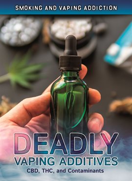 Cover image for Deadly Vaping Additives: CBD, THC, and Contaminants
