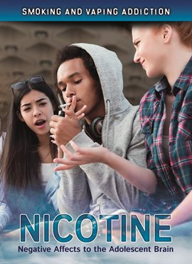 Cover image for Nicotine: Negative Effects on the Adolescent Brain