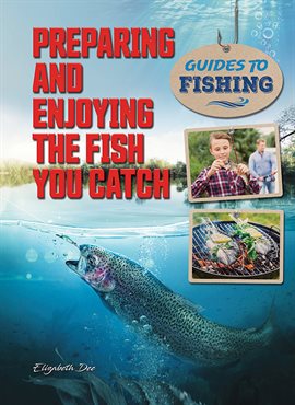 Cover image for Preparing and Enjoying the Fish You Catch