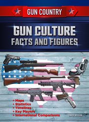 Gun culture facts and figures cover image