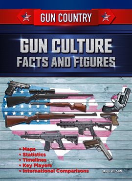 Cover image for Gun Culture Facts and Figures