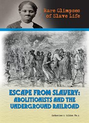 Escape from slavery : abolitionists and the Underground Railroad cover image