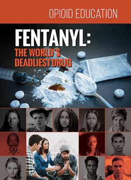 Cover image for Fentanyl: The World's Deadliest Drug