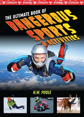 Cover image for The Ultimate Book of Dangerous Sports & Activities