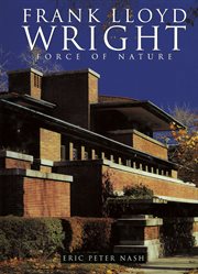 Frank Lloyd Wright : force of nature cover image