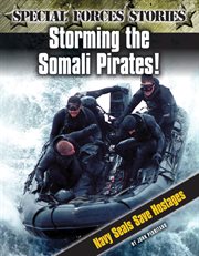 Storming the Somali pirates! : Navy Seals save hostages! cover image