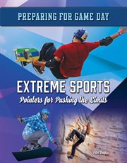 Extreme sports : pointers for pushing the limits cover image