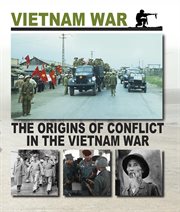 The origins of conflict in the Vietnam War cover image
