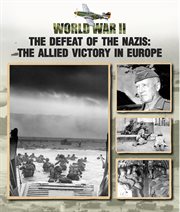 The defeat of the Nazis : the allied victory in Europe cover image