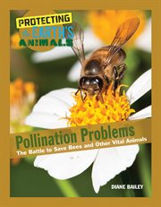 Pollination problems : the battle to save bees and other vital animals cover image