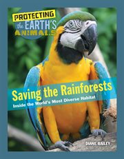 Saving the rainforests : inside the world's most diverse habitat cover image