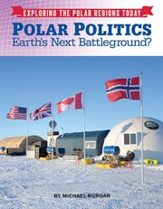 Polar politics : Earth's next battlegrounds? cover image