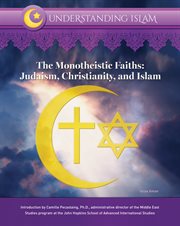 The monotheistic faiths : Judaism, Christianity, and Islam cover image