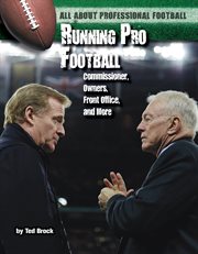 Running pro football : commissioners, owners, front office, and more cover image