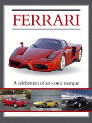 Ferrari : a celebration of an iconic marque cover image