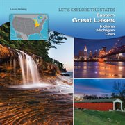 Eastern Great Lakes : Indiana, Michigan, Ohio cover image