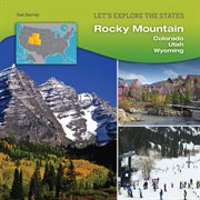 Rocky Mountain : Colorado, Utah, Wyoming cover image