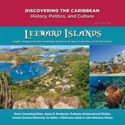 Leeward Islands : Anguilla, St. Martin, St. Barts, St. Eustatius, Guadeloupe, St. Kitts & Nevis, Antigua & Barbuda, and Montserrat cover image