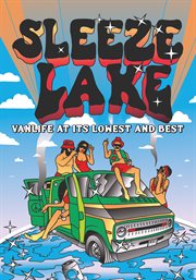 Sleeze Lake: Vanlife at Its Lowest &amp; Best