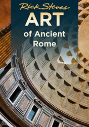 Art of Ancient Rome. Rick Steves' Art of Europe cover image