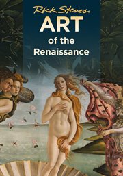 Rick Steves Art of the Renaissance : Rick Steves' Art of Europe cover image