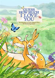 An enchanting easter. Guess how much I love you: the adventures of little nutbrown hare cover image
